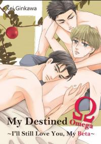 MY DESTINED OMEGA-I'LL STILL LOVE YOU, MY BETA