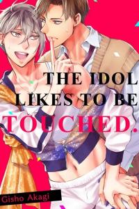 The Idol Likes to Be Touched
